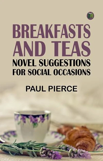Breakfasts and Teas: Novel Suggestions for Social Occasions