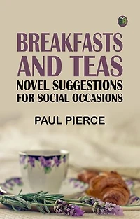 Breakfasts and Teas: Novel Suggestions for Social Occasions