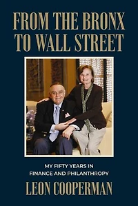 From The Bronx To Wall Street: My Fifty Years Finance and Philanthropy