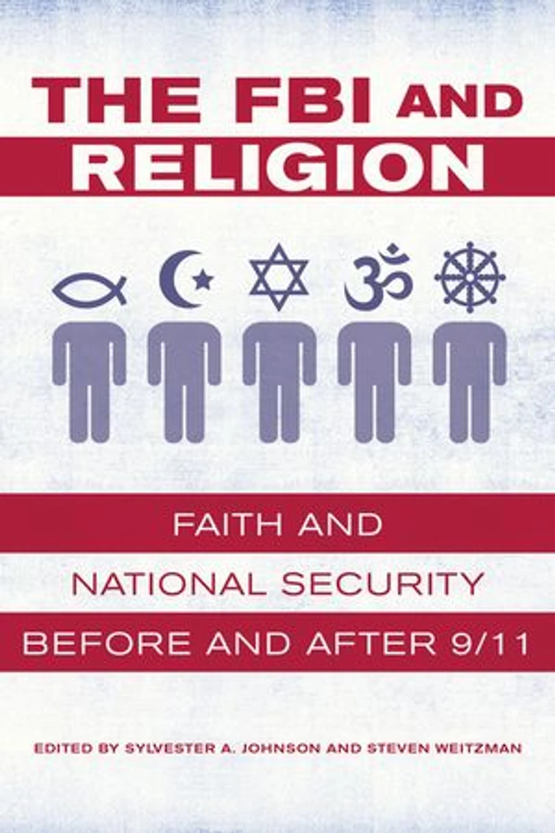 The FBI and Religion: Faith National Security before after 9/11