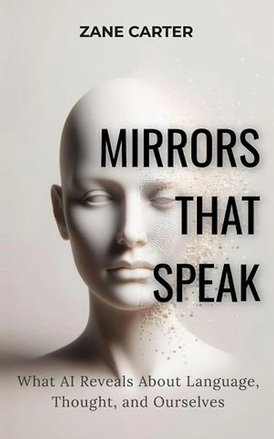 Mirrors that Speak: What AI Reveals About Language, Thought, and Ourselves