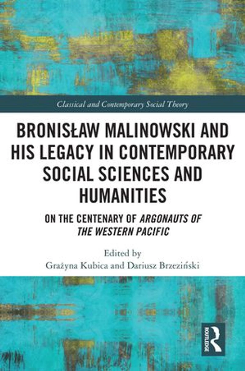 BronisAaw Malinowski and His Legacy Contemporary Social Sciences Humanities: On the Centenary of Argonauts Western Pacific