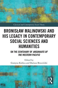 BronisAaw Malinowski and His Legacy Contemporary Social Sciences Humanities: On the Centenary of Argonauts Western Pacific