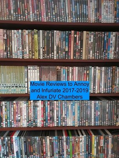 Movie Reviews to Annoy and Infuriate 2017-2019: Chamber Film Reviews, #3
