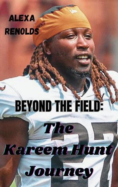Beyond the Field: The Kareem Hunt Journey: Redefining Success, Accountability, and Legacy in the NFL
