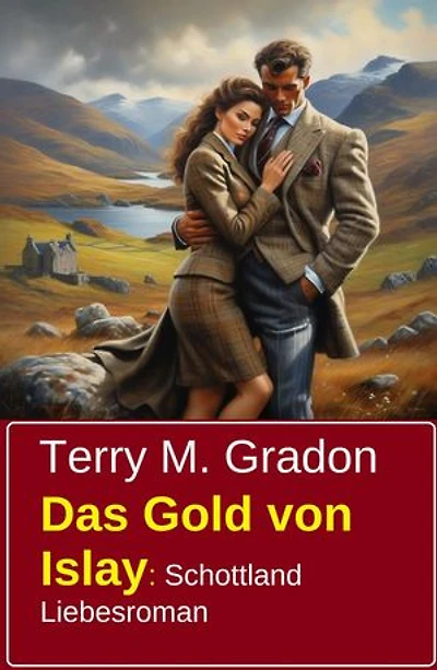 Das Gold von Islay: Schottland Liebesroman
