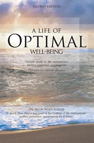 A Life of Optimal Well-Being Second Edition: Ultimate Guide To Management, Medical Prevention, And Longevity.