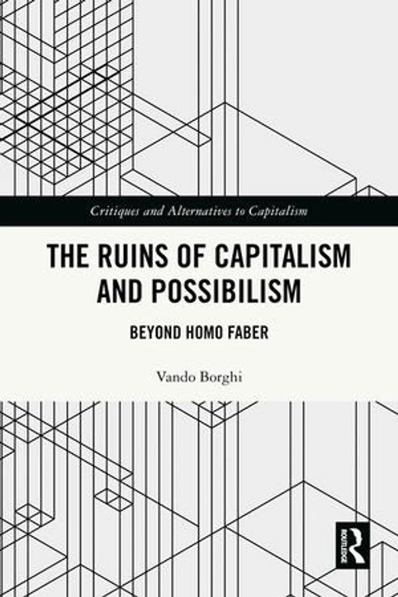 The Ruins of Capitalism and Possibilism: Beyond Homo Faber