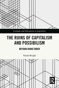 The Ruins of Capitalism and Possibilism: Beyond Homo Faber