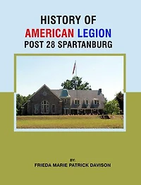 History of the American Legion Post 28: Spartanburg, South Carolina