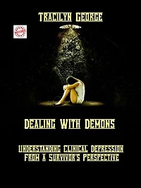 Dealing with Demons: Understanding Clinical Depression from a Survivor's Perspective