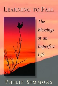 Learning to Fall: The Blessings Of An Imperfect Life