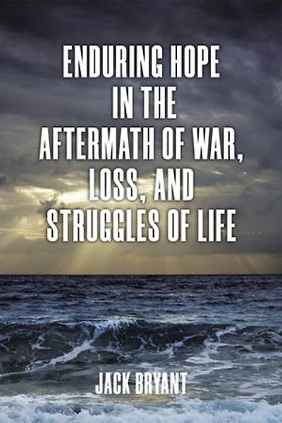 Enduring Hope the Aftermath of War, Loss, and Struggles Life