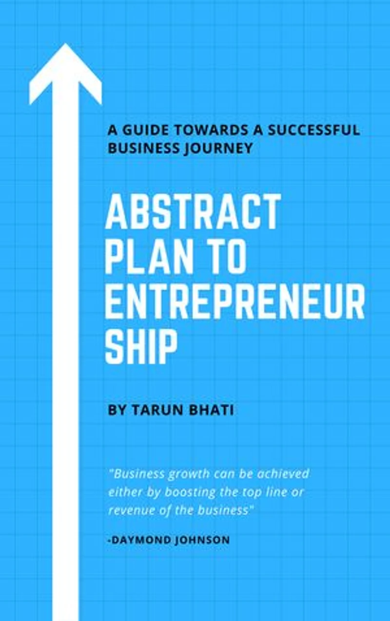 Abstract Plan to Entrepreneurship - A Guide Towards a Successful Business Journey