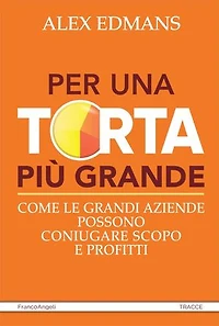 Per una torta più grande: Come le grandi aziende possono coniugare scopo e profitti