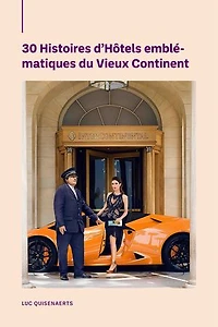 30 Histoires d'Hôtels emblématiques du Vieux Continent