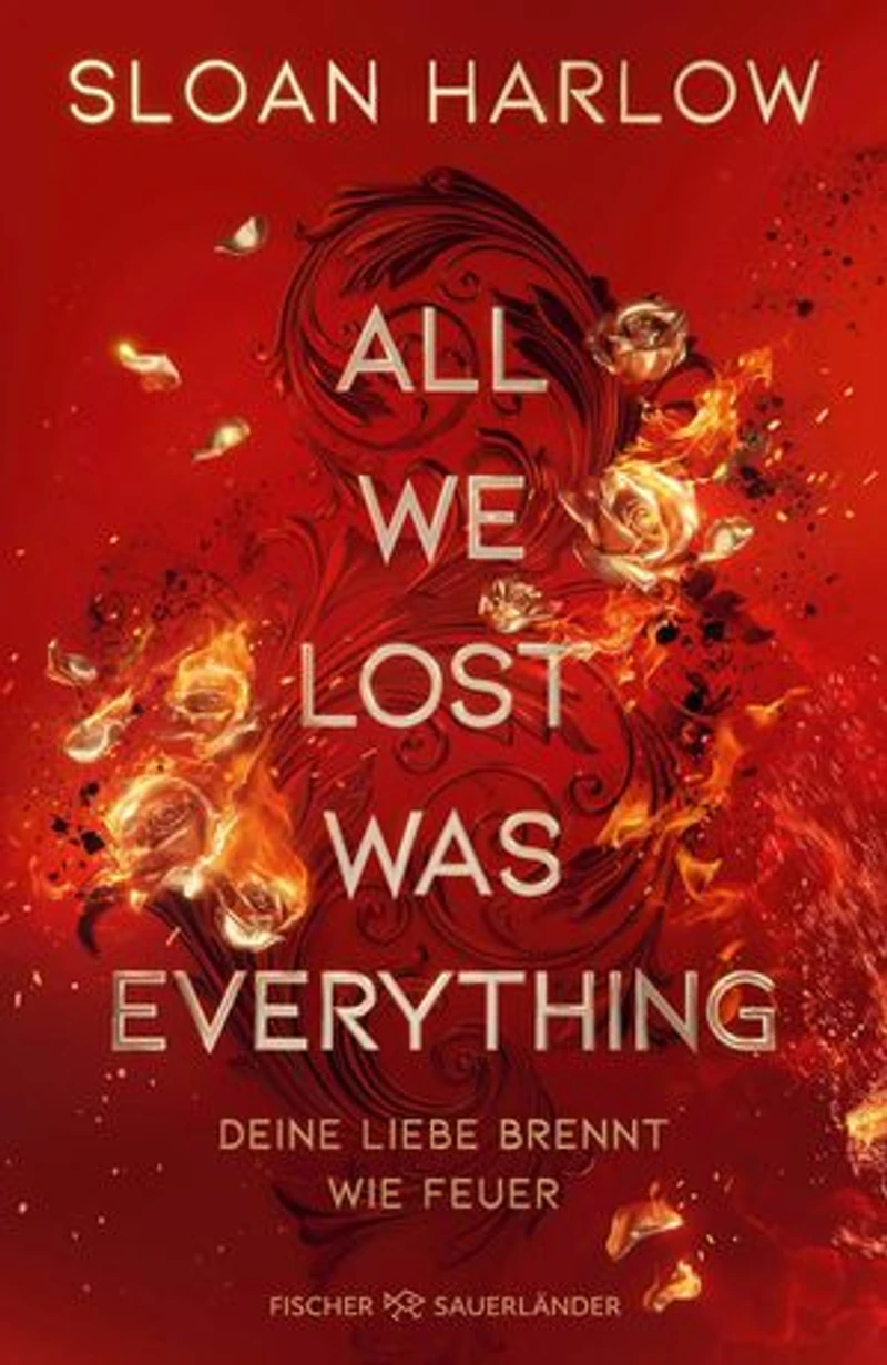 All We Lost Was Everything – Deine Liebe brennt wie Feuer: Die neue Romantic Suspense der Autorin von "Everything we never said": Eine gefährliche Liebe mit Haters-to-Lovers Trope