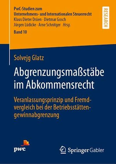 Abgrenzungsmaßstäbe im Abkommensrecht: Veranlassungsprinzip und Fremdvergleich bei der Betriebsstättengewinnabgrenzung