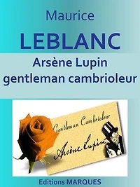 Arsène Lupin gentleman cambrioleur: Texte intégral
