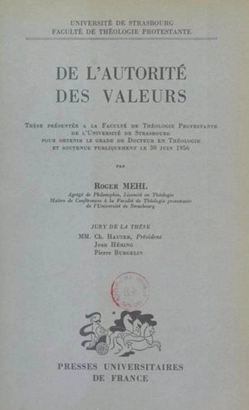 De l'autorité des valeurs: Thèse présentée à la Faculté de théologie protestante de l'Université de Strasbourg pour obtenir le grade de Docteur en théologie et soutenue publiquement le 30 juin 1956