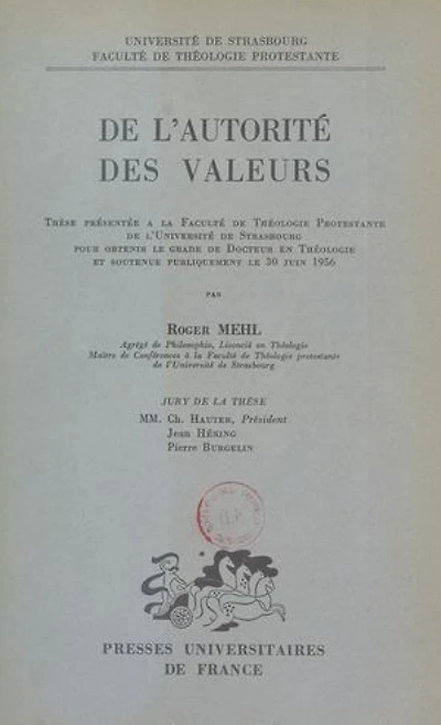 De l'autorité des valeurs: Thèse présentée à la Faculté de théologie protestante de l'Université de Strasbourg pour obtenir le grade de Docteur en théologie et soutenue publiquement le 30 juin 1956