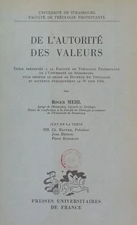 De l'autorité des valeurs: Thèse présentée à la Faculté de théologie protestante de l'Université de Strasbourg pour obtenir le grade de Docteur en théologie et soutenue publiquement le 30 juin 1956