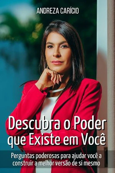 Descubra o poder que existe em você: perguntas poderosas para ajudar você a a construir a melhor versão de si mesmo