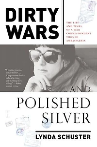 Dirty Wars and Polished Silver: The Life Times of a War Correspondent Turned Ambassatrix