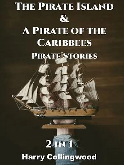The Pirate Island & A Pirate of the Caribbees: Pirate Stories