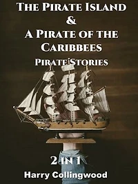 The Pirate Island & A Pirate of the Caribbees: Pirate Stories