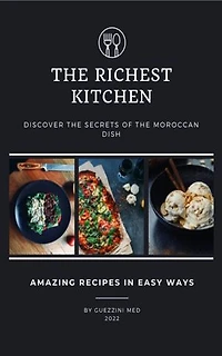 LA CUISINE LA PLUS RICHE: DÉCOUVREZ LES SECRETS DU PLAT MAROCAIN