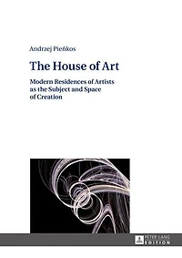 the House of Art: Modern Residences Artists as Subject and Space Creation