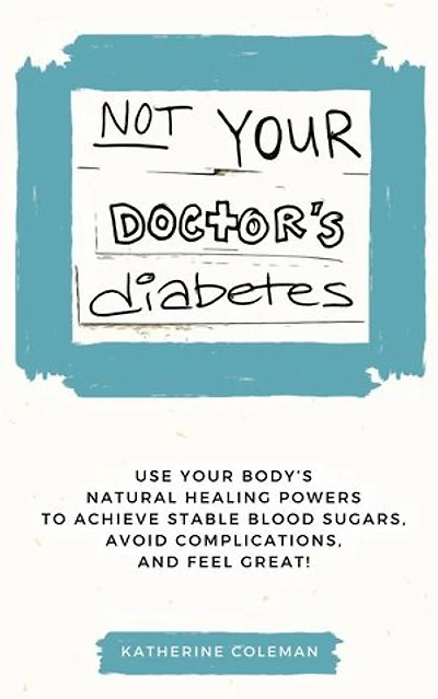 Not Your Doctor's Diabetes
