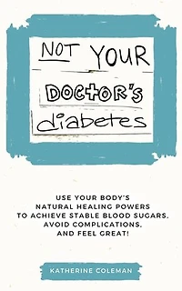 Not Your Doctor's Diabetes