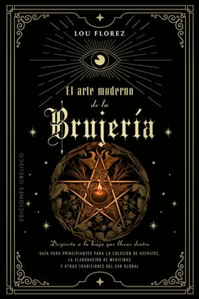 El arte moderno de la brujería: Despierta a la bruja que llevas dentro