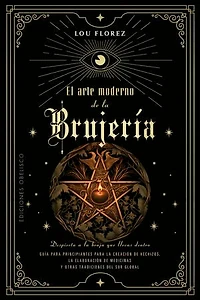 El arte moderno de la brujería: Despierta a la bruja que llevas dentro