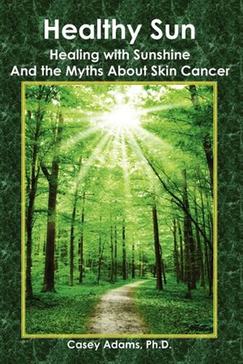 Healthy Sun: Healing with Sunshine and the Myths about Skin Cancer