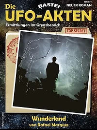 Die UFO-AKTEN 70: Wunderland