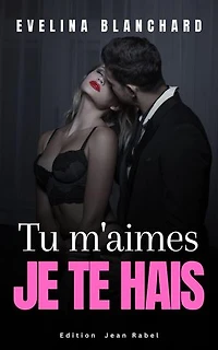 Tu m’aimes je te hais