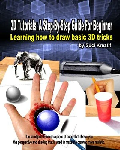 3D TUTORIALS: A Step-By-Step Guide For Beginner