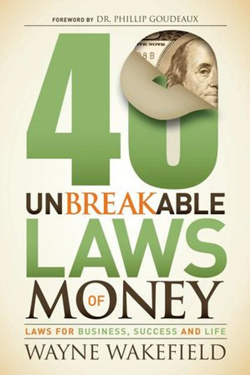 40 Unbreakable Laws Of Money: For Business, Success And Life