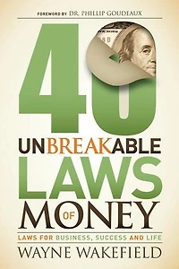 40 Unbreakable Laws Of Money: For Business, Success And Life