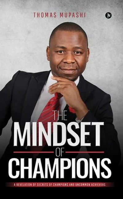 The Mindset of Champions: A Revelation Secrets Champions and Uncommon Achievers