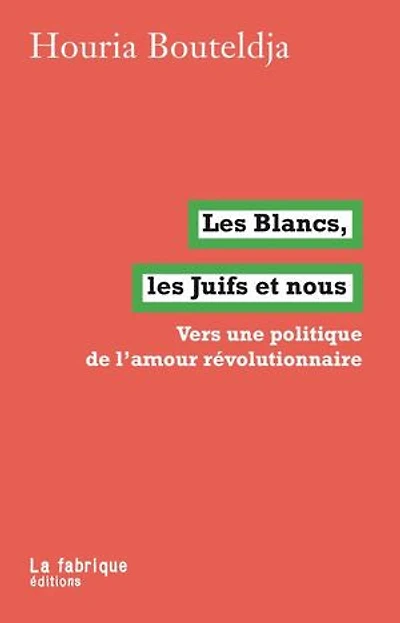 les Blancs, Juifs et nous: vers une politique de l'amour révolutionnaire