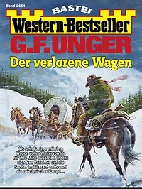 G. F. Unger Western-Bestseller 2664: Der verlorene Wagen