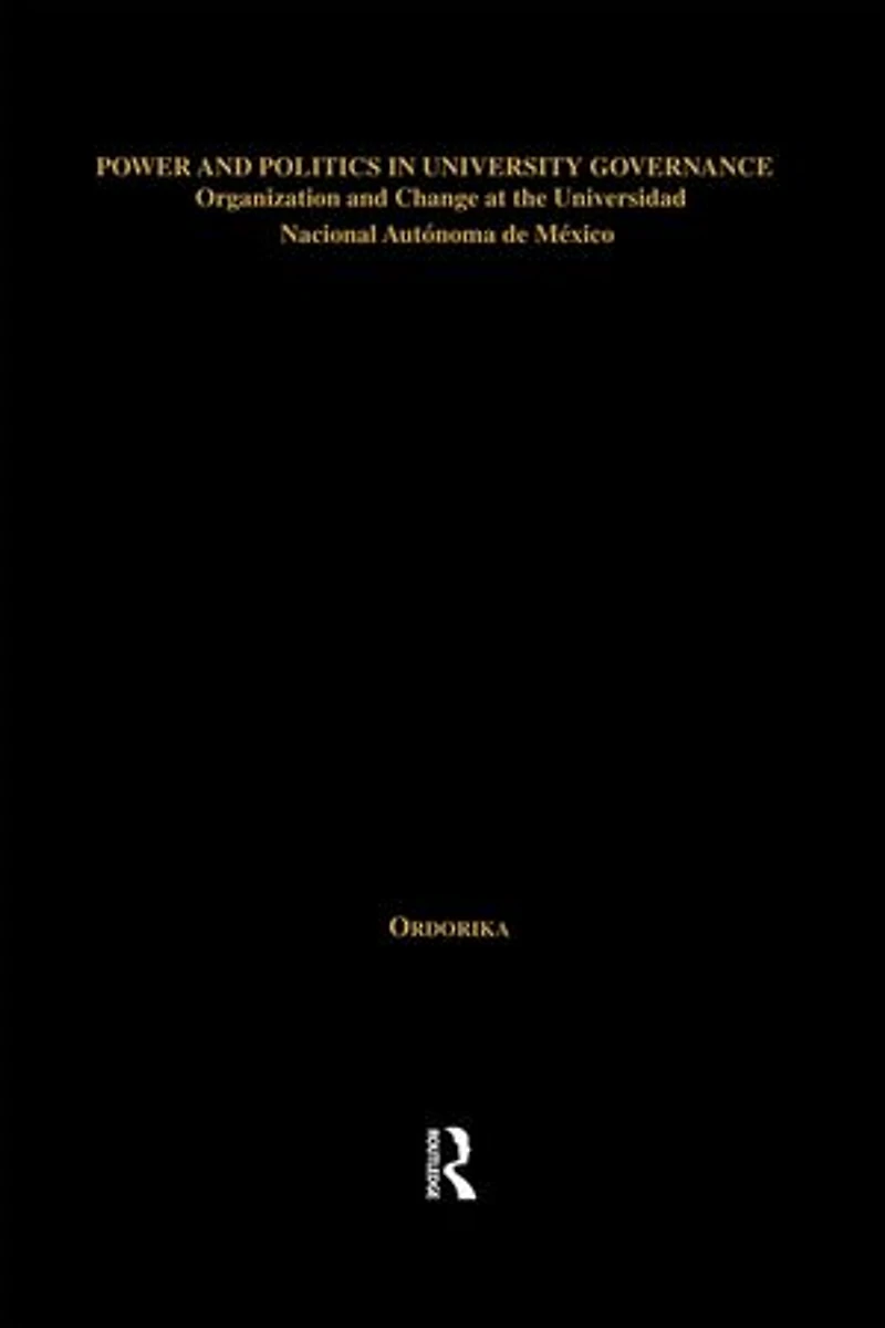 Power and Politics University Governance: Organization Change at the Universidad Nacional Autonoma de Mexico