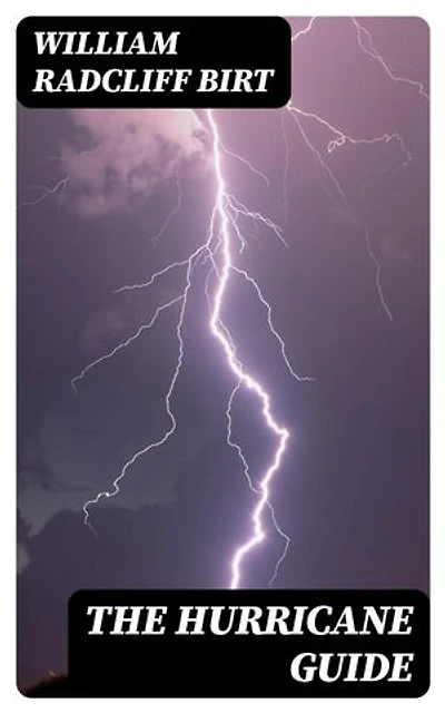 The Hurricane Guide: Being an Attempt to Connect the Rotary Gale or Revolving Storm with Atmospheric Waves