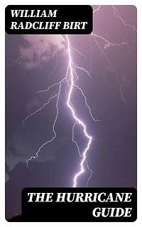 The Hurricane Guide: Being an Attempt to Connect the Rotary Gale or Revolving Storm with Atmospheric Waves