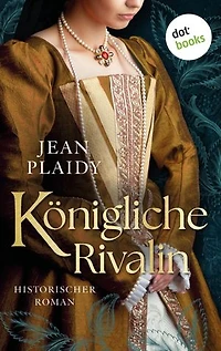 Königliche Rivalin: Roman – Queens of Scotland | Eine Königin zwischen Liebe und Hass