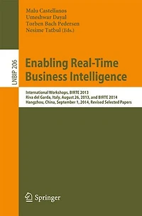 Enabling Real-Time Business Intelligence: International Workshops, BIRTE 2013, Riva del Garda, Italy, August 26, and 2014, Hangzhou, China, September 1, Revised Selected Papers